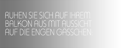 RUHEN SIE SICH AUF IHREM BALKON AUS MIT AUSSICHT AUF DIE ENGEN GÄSSCHEN: