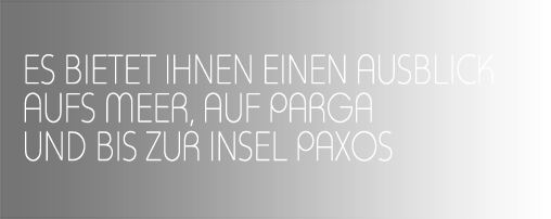 ES BIETEΤ IHNEN EINEN AUSBLICK AUFS MEER, AUF PARGA UND BIS ZUR INSEL PAXOS